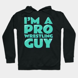 I'm a Pro Wrestling Guy Hoodie